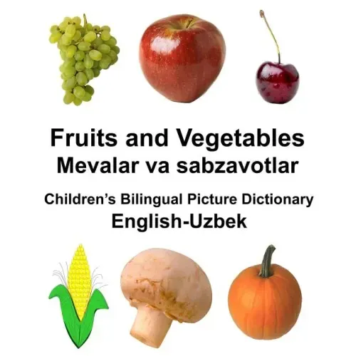 English-Uzbek Fruits and Vegetables/Mevalar va sabzavotlar Children's Bilingual Picture Dictionary