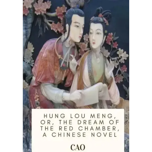 Hung Lou Meng, or, the Dream of the Red Chamber, a Chinese Novel