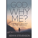God Why Me?: How to Deal With Grief and Live Through It!