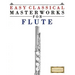 Easy Classical Masterworks for Flute: Music of Bach, Beethoven, Brahms, Handel, Haydn, Mozart, Schubert, Tchaikovsky, Vivaldi and Wagner