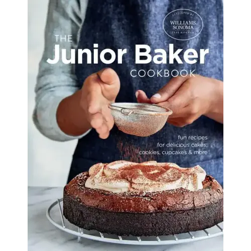 The Junior Baker Cookbook: Fun Recipes for Delicious Cakes, Cookies, Cupcakes & More