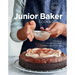 The Junior Baker Cookbook: Fun Recipes for Delicious Cakes, Cookies, Cupcakes & More