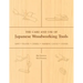 The Care and Use of Japanese Woodworking Tools: Saws, Planes, Chisels, Marking Gauges, Stones