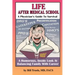 Life After Medical School - A Physician's Guide To Survival: A Humorous, Inside Look At Balancing Family With Career