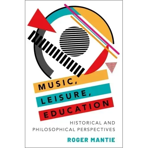 Music, Leisure, Education: Historical and Philosophical Perspectives