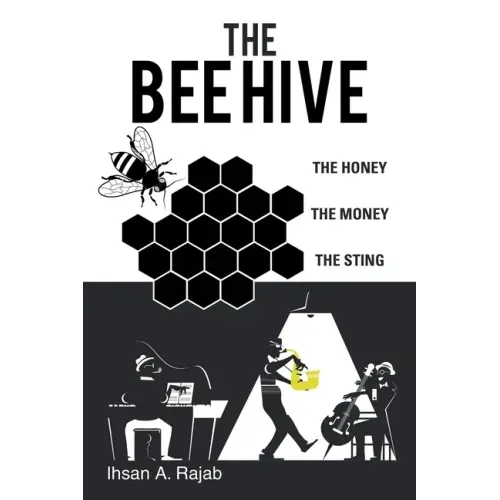 The Bee Hive: The Honey the Money the Sting