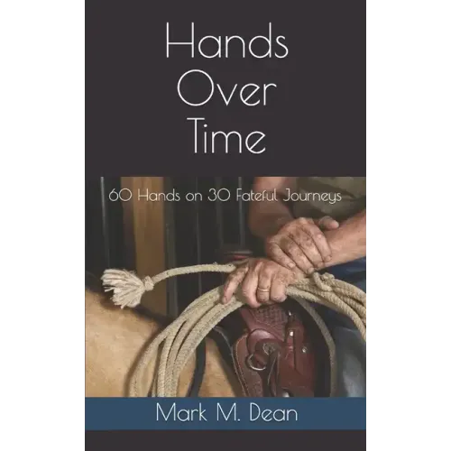 Hands Over Time: 60 Hands on 30 Fateful Journeys
