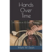Hands Over Time: 60 Hands on 30 Fateful Journeys