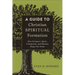 A Guide to Christian Spiritual Formation: How Scripture, Spirit, Community, and Mission Shape Our Souls