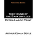 The Hound of the Baskervilles: Extra Large Print
