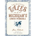 Forgotten Tales of Michigan's Lower Peninsula