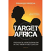 Target Africa: Ideological Neocolonialism in the Twenty-First Century