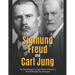 Sigmund Freud and Carl Jung: The Pioneering Lives and Works of History's Most Influential Psychologists