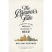 The Brewer's Tale: A History of the World According to Beer
