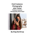 Find Freelance Photography Jobs Today!: Finding Freelance Photography Work Now!