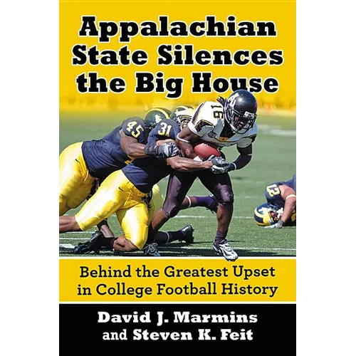 Appalachian State Silences the Big House: Behind the Greatest Upset in College Football History