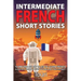 Intermediate French Short Stories: 10 Amazing Short Tales to Learn French & Quickly Grow Your Vocabulary the Fun Way!