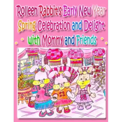 Rolleen Rabbit's Early New Year Spring Celebration and Delight with Mommy and Friends