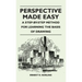 Perspective Made Easy - A Step-By-Step Method for Learning the Basis of Drawing