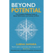 Beyond Potential: The Complete Wellbeing Guide to Boost Performance and Success at Work