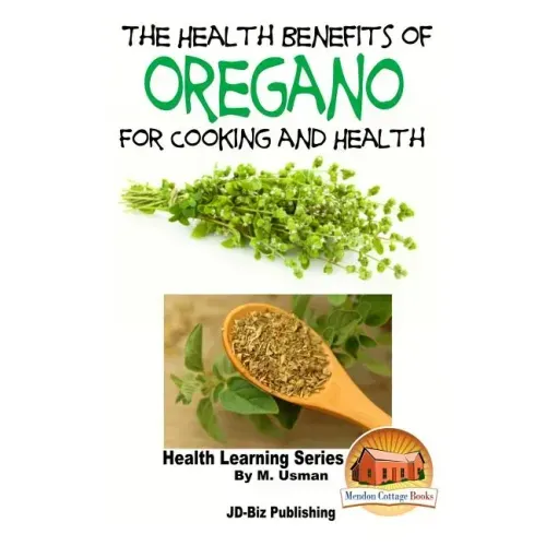 The Health Benefits of Oregano For Healing and Cooking