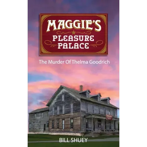 Maggie's Pleasure Palace: The Murder of Thelma Goodrich