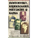 Dostoevsky, Kierkegaard, Nietzsche & Kafka