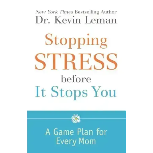 Stopping Stress Before It Stops You: A Game Plan for Every Mom