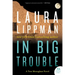 In Big Trouble: A Tess Monaghan Novel