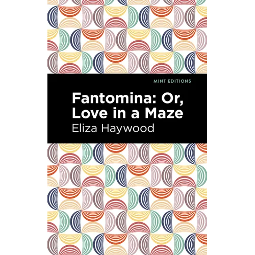 Fantomina: ;Or, Love in a Maze