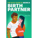 The Guys' Guide to Being a Birth Partner: Everything You Need to Plan for Birth and Bring Your Baby Home