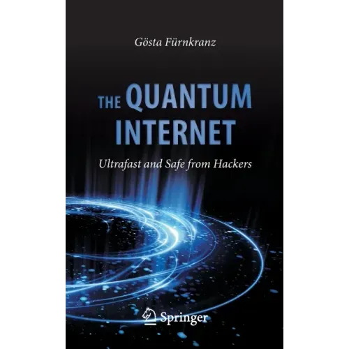 The Quantum Internet: Ultrafast and Safe from Hackers