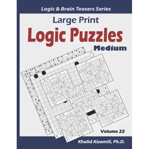 Large Print Logic Puzzles: 100 Medium Variety Puzzles (Kakuro, Samurai Sudoku, Battleships, Hakyuu, Minesweeper, Hitori, Samurai Jigsaw Sudoku, F