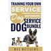 Service Dog: Training Your Own Service Dog AND Psychiatric Service Dog BUNDLE!