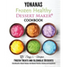 Yonanas: Frozen Healthy Dessert Maker Cookbook (121 Easy Unique Frozen Treats and Alcoholic Desserts, Including Non-Dessert Rec