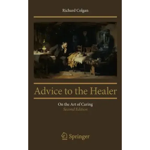 Advice to the Healer: On the Art of Caring