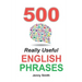 500 Really Useful English Phrases: Intermediate to Fluency