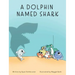 A Dolphin Named Shark