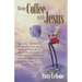 Having Coffee With Jesus