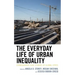 The Everyday Life of Urban Inequality: Ethnographic Case Studies of Global Cities