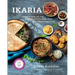 Ikaria: Lessons on Food, Life, and Longevity from the Greek Island Where People Forget to Die: A Mediterranean Diet Cookbook