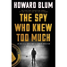 The Spy Who Knew Too Much: An Ex-CIA Officer's Quest Through a Legacy of Betrayal