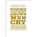 Poems That Make Grown Men Cry: 100 Men on the Words That Move Them