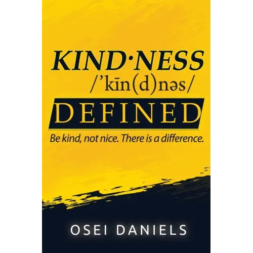 Kindness Defined: Be kind, not nice. There is a difference.