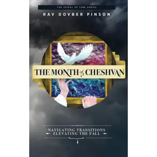 The Month of Cheshvan: Navigating Transitions, Elevating the Fall