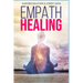 Empath Healing: Become a Healer and stop absorbing Negative Energy. Learn how to Raise your Vibration by developing Abilities and Skil