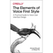 The Elements of Voice First Style: A Practical Guide to Voice User Interface Design