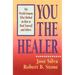 You the Healer: The World-Famous Silva Method on How to Heal Yourself and Others