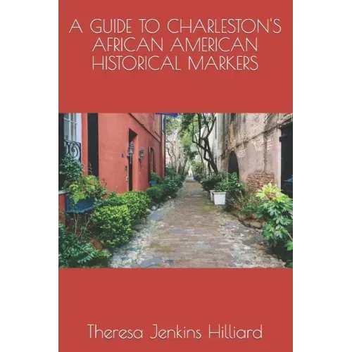 A Guide to Charleston's African American Historical Markers