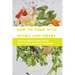 How To Cook With Spices And Herbs- Keys You Need To Easily Unlock Your Creative Success In The Kitchen: Herbs And Spices For Beginners